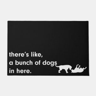 There's a Bunch of Dogs in Here Dog Lover Door Mat