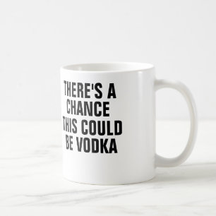 There's a chance this could be vodka. coffee mug