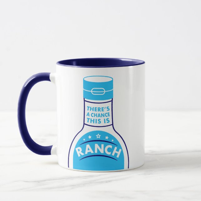 There's A Chance This Is Ranch Funny Mug (Left)
