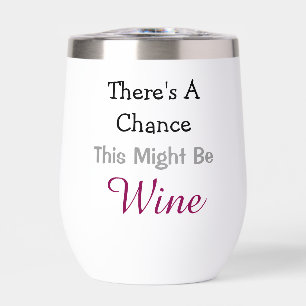 There's a Chance This Might Be Wine