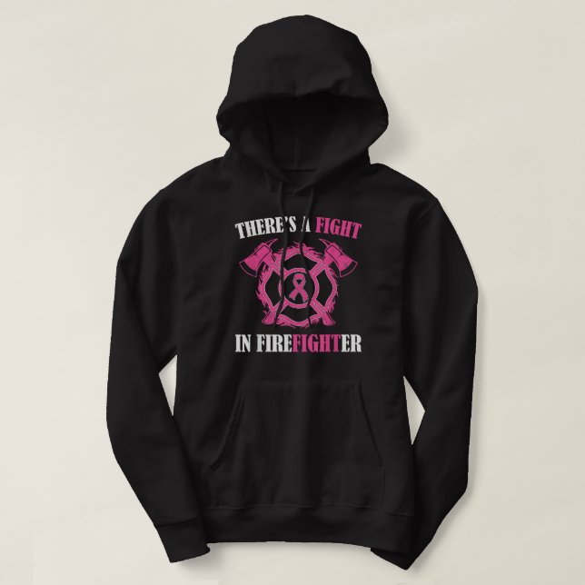 There's a fight in Firefighter Breast Cancer Aware Hoodie (Design Front)