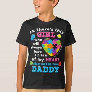 Theres a girl She calls me Daddy Shirt Autism Awar