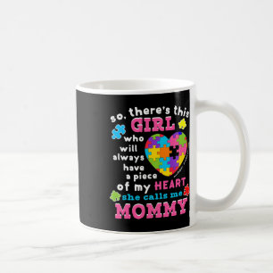 Theres A Girl She Calls Me Mummy Autism Awareness Coffee Mug