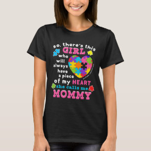 Theres A Girl She Calls Me Mummy Autism Awareness T-Shirt