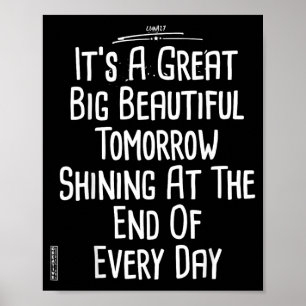 Theres A Great Big Beautiful Tomorrow Poster