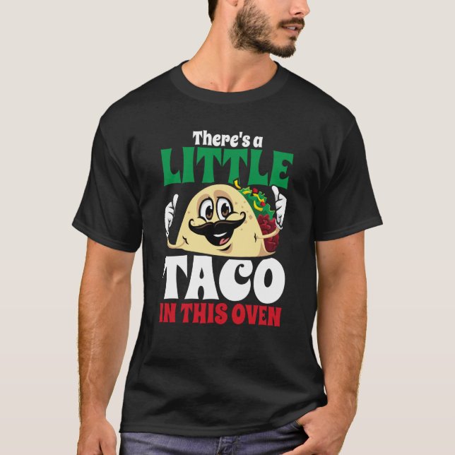 There's A Little Taco In This Oven Cinco De Mayo P T-Shirt (Front)