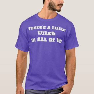 Theres A Little Witch In All Of Us Funny Cute T-Shirt