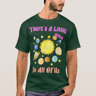 Theres A Little Witch In All Of Us Funny Saying T-Shirt