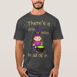 There's a Little Witch In All Of Us  T-Shirt