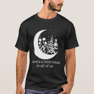There'S A Little Witch In All Of Us Witchy Witchcr T-Shirt