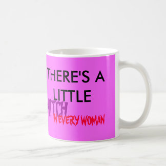 THERE'S A LITTLE , WITCH, IN EVERY WOMAN COFFEE MUG