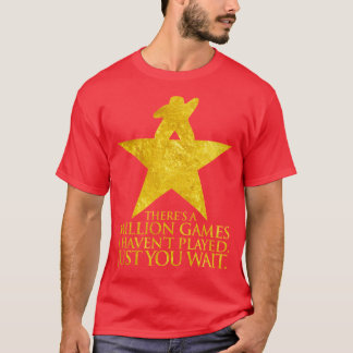 Theres A Million Game I Havent Played Just You Wai T-Shirt