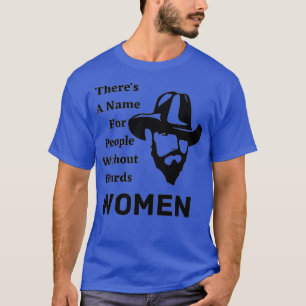 Theres A Name For People Without Beards Women 4 T-Shirt