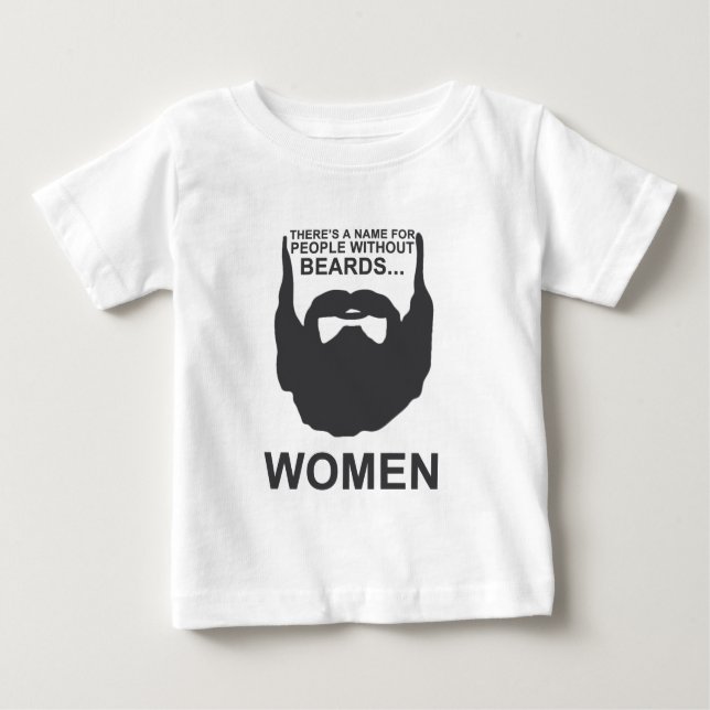 There's a name for people without beards... Women Baby T-Shirt (Front)