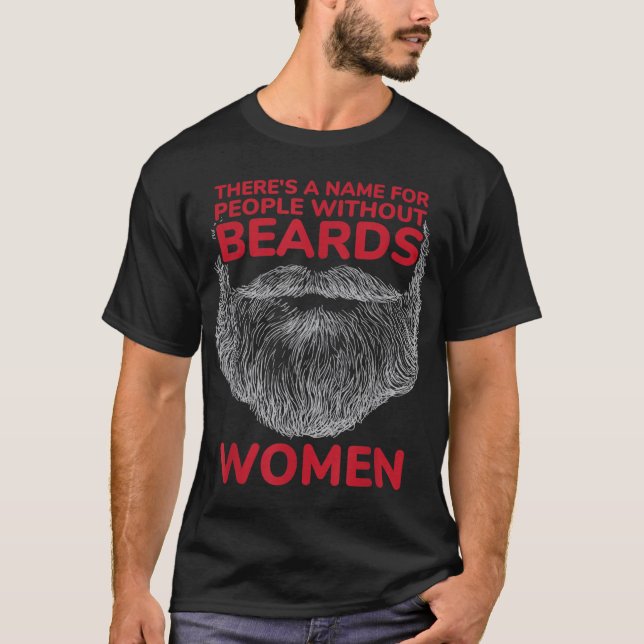 There's a Name For People Without Beards Women Fun T-Shirt (Front)