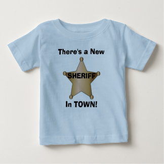 There's a New Sheriff in TOWN! Baby T-Shirt