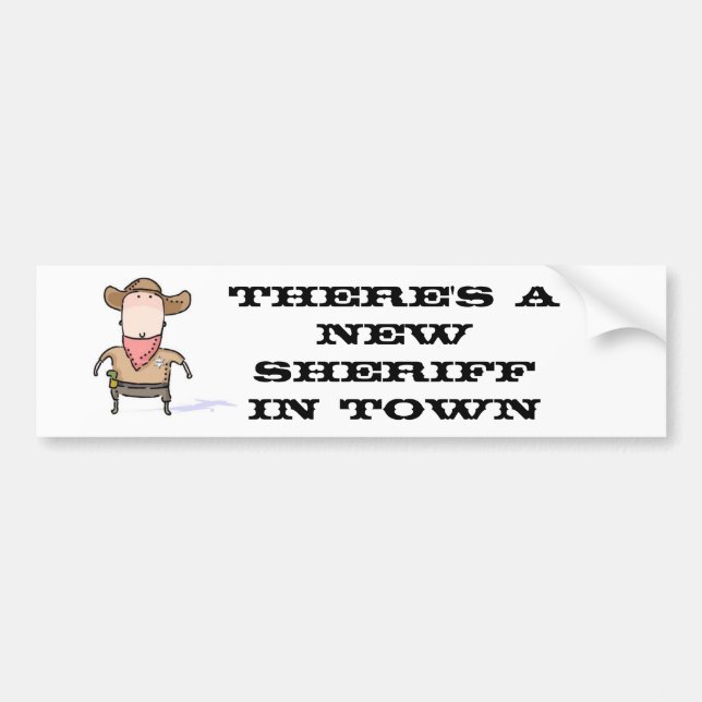 There's a New Sheriff in Town Bumper Sticker (Front)