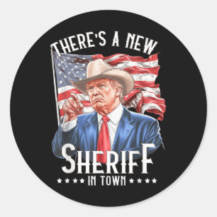 Theres A New Sheriff In Town, Cowboy Trump 2024 Classic Round Sticker