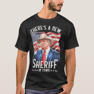 Theres A New Sheriff In Town, Cowboy Trump 2024  T-Shirt
