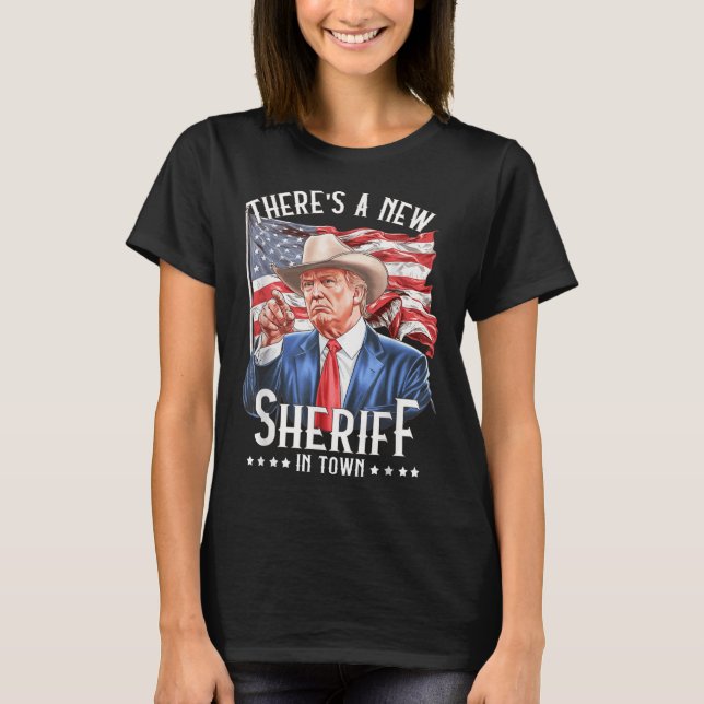 Theres A New Sheriff In Town, Cowboy Trump 2024  T-Shirt (Front)