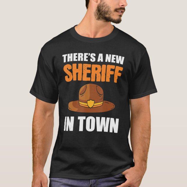 There's A New Sheriff In Town Deputy Sheriff Polic T-Shirt (Front)