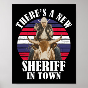 There's A New Sheriff In Town Funny Trump Design Poster