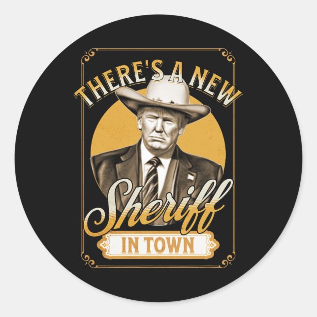 There's A New Sheriff In Town Trump Parody  Classic Round Sticker (Front)