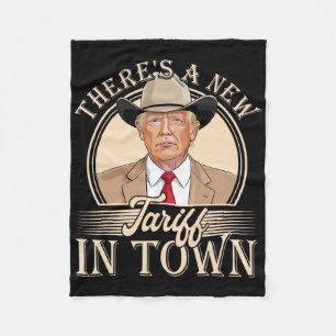 There's A New Tariff In Town Funny Trump Political Fleece Blanket