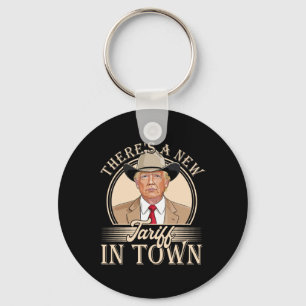 There's A New Tariff In Town Funny Trump Political Key Ring