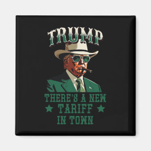 There's A New Tariff In Town Trump Cowboy Sheriff Magnet