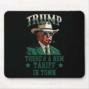 There's A New Tariff In Town Trump Cowboy Sheriff Mouse Pad