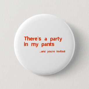Theres a party in my pants 6 cm round badge