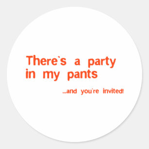 Theres a party in my pants classic round sticker