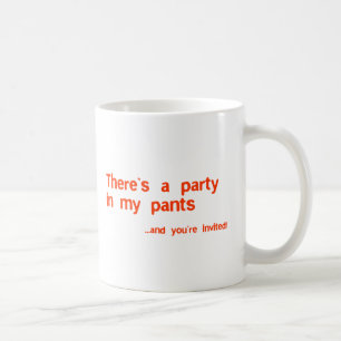 Theres a party in my pants coffee mug