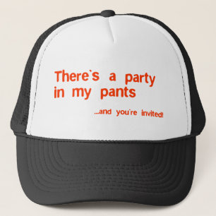 Theres a party in my pants trucker hat