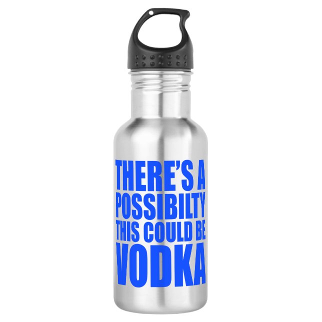 There's A Possibility Could Be Vodka 710 Ml Water Bottle (Front)
