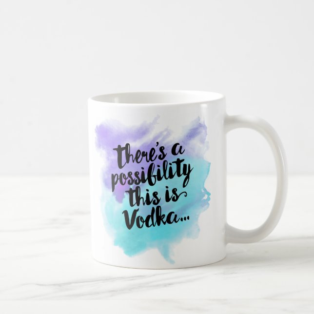 There's A Possibility This Is Vodka Coffee Mug (Right)