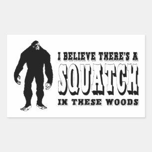There's a Squatch In These Woods! Bigfoot Lives Rectangular Sticker