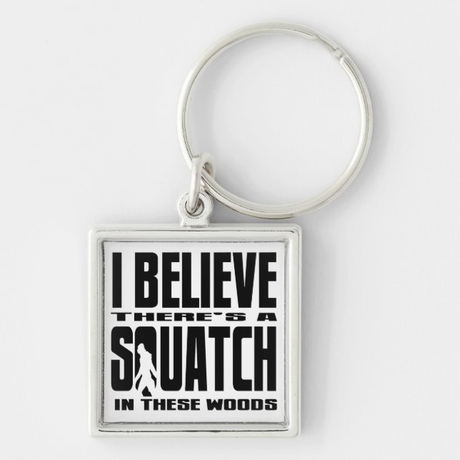 There's a SQUATCH in These Woods! Key Ring (Front)