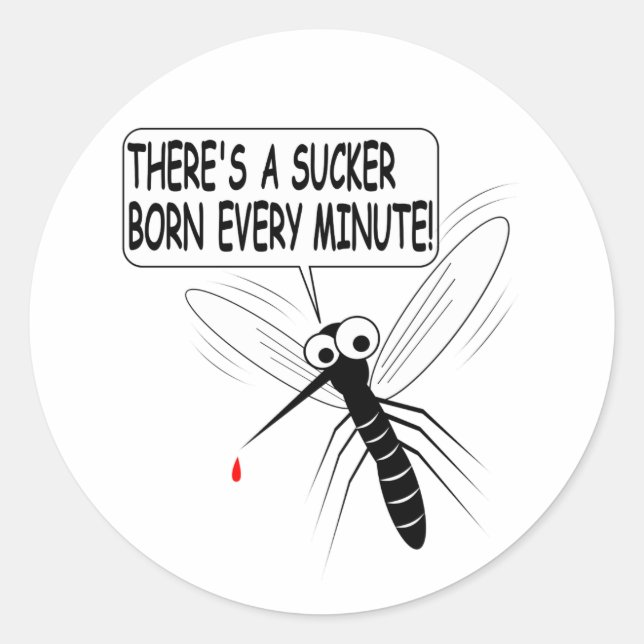 There's A Sucker Born Every Minute Classic Round Sticker (Front)