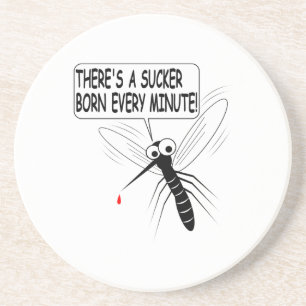 There's A Sucker Born Every Minute Coaster