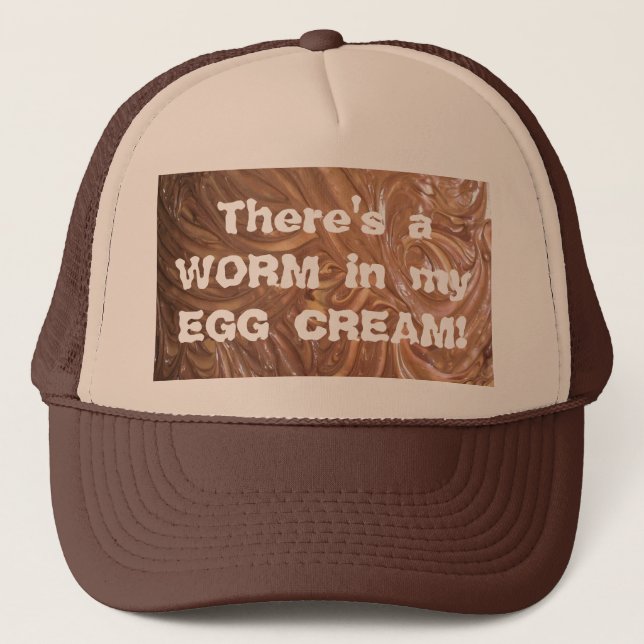There's a WORM in my EGG CREAM! Trucker Hat (Front)