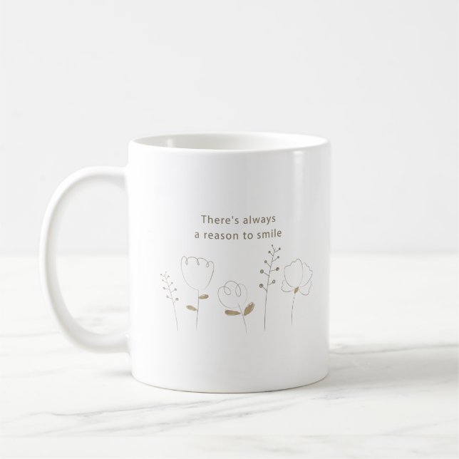 THERE'S ALWAYS A REASON TO SMILE COFFEE MUG (Left)