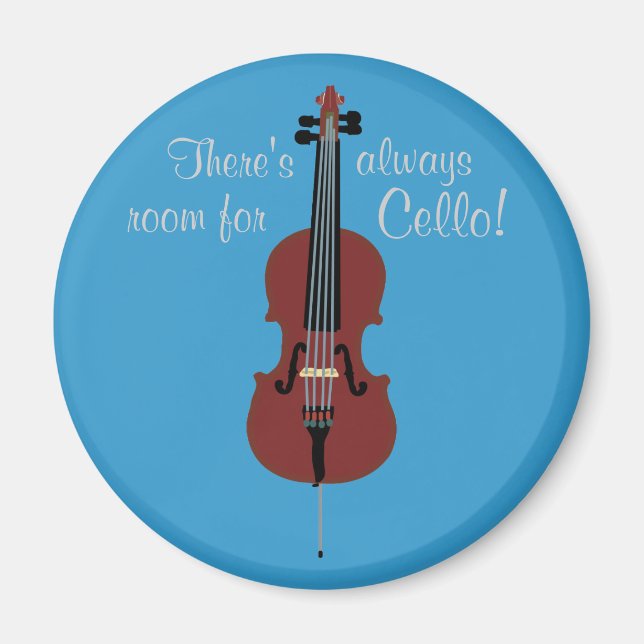There's always room for Cello! Magnet (Front)