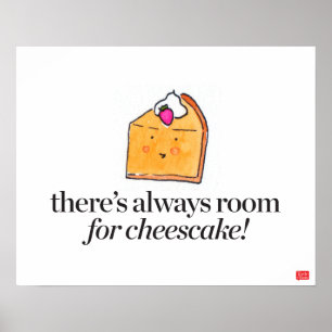 There's Always Room for Cheesecake Poster
