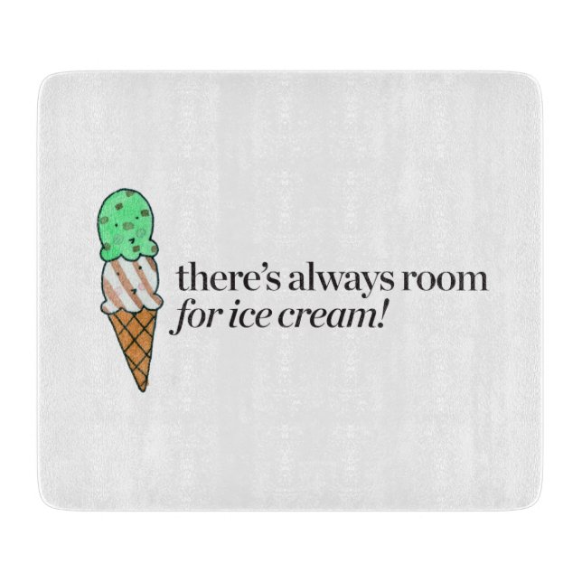 There's Always Room for Ice Cream Cutting Board (Front)