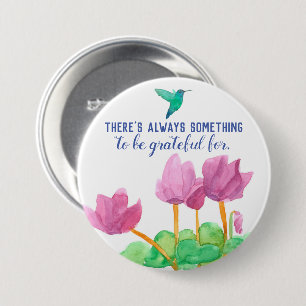 There's Always Something To Be Grateful For 7.5 Cm Round Badge
