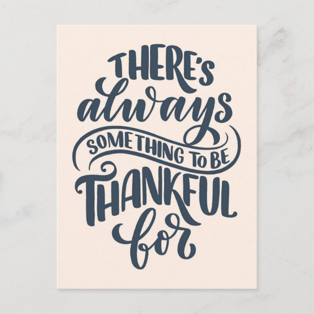 There's Always Something To Be Thankful For Postcard (Front)