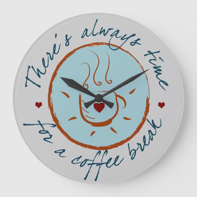 There's Always Time for a Coffee Break Large Clock (Front)