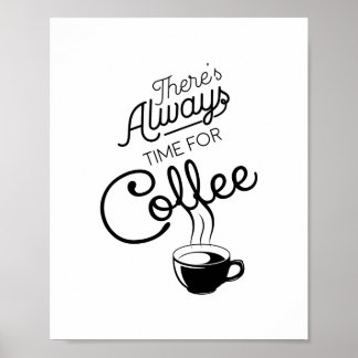 There's Always Time For Coffee, Quote. Poster